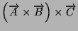 $\left(\overrightarrow{A}\times\overrightarrow{B}\right)\times\overrightarrow{C}$