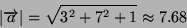 \begin{displaymath}
\left\vert\overrightarrow{a}\right\vert=\sqrt{3ÃÂ²+7ÃÂ²+1}\approx7.68\end{displaymath}