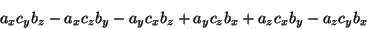 \begin{displaymath}
a_{x}c_{y}b_{z}-a_{x}c_{z}b_{y}-a_{y}c_{x}b_{z}+a_{y}c_{z}b_{x}+a_{z}c_{x}b_{y}-a_{z}c_{y}b_{x}\end{displaymath}