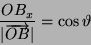 \begin{displaymath}
\frac{OB_{x}}{\vert\overrightarrow{OB}\vert}=\cos\vartheta\end{displaymath}