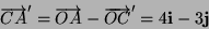 \begin{displaymath}
\overrightarrow{CA}'=\overrightarrow{OA}-\overrightarrow{OC}'=4\mathbf{i}-3\mathbf{j}\end{displaymath}