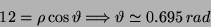 \begin{displaymath}
12=\rho\cos\vartheta\Longrightarrow\vartheta\simeq0.695\: rad\end{displaymath}