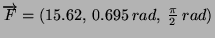 $\overrightarrow{F}=(15.62,\:0.695\: rad,\:\frac{\pi}{2}\: rad)$