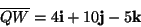 \begin{displaymath}
\overline{QW}=4\mathbf{i}+10\mathbf{j}-5\mathbf{k}\end{displaymath}