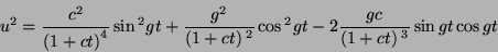 \begin{displaymath}
p^{2}=\frac{cÃÂ²}{\left(1+ct\right)^{4}}\cosÂ²gt+\frac{gÃÂ²}{\l...
...\right)ÃÂ²}\sinÂ²gt+\frac{2cg}{\left(1+ct\right)ÃÂ³}\cos gt\sin gt\end{displaymath}